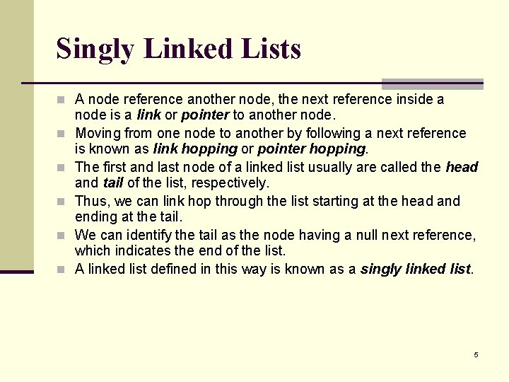 Singly Linked Lists n A node reference another node, the next reference inside a