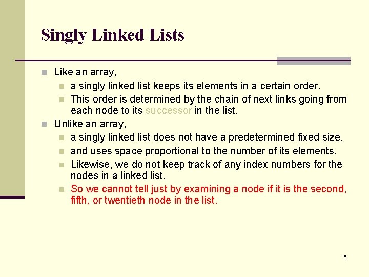 Singly Linked Lists n Like an array, a singly linked list keeps its elements