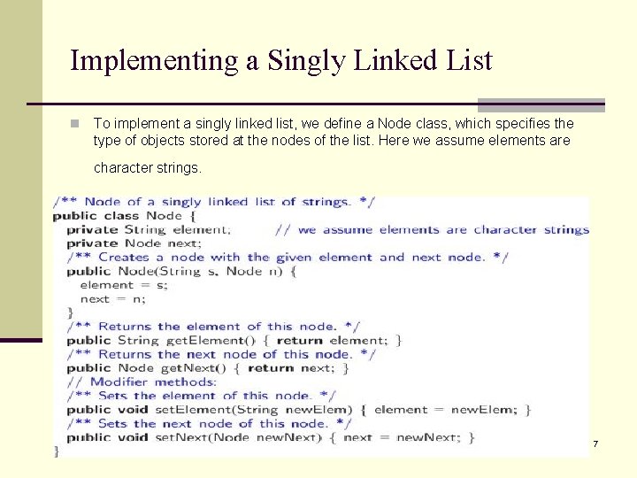 Implementing a Singly Linked List n To implement a singly linked list, we define