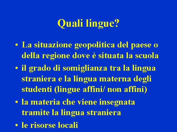 Quali lingue? • La situazione geopolitica del paese o della regione dove è situata