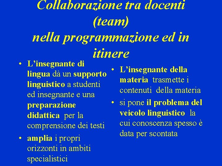 Collaborazione tra docenti (team) nella programmazione ed in itinere • L’insegnante di • L’insegnante