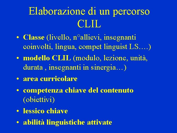 Elaborazione di un percorso CLIL • Classe (livello, n°allievi, insegnanti coinvolti, lingua, compet linguist