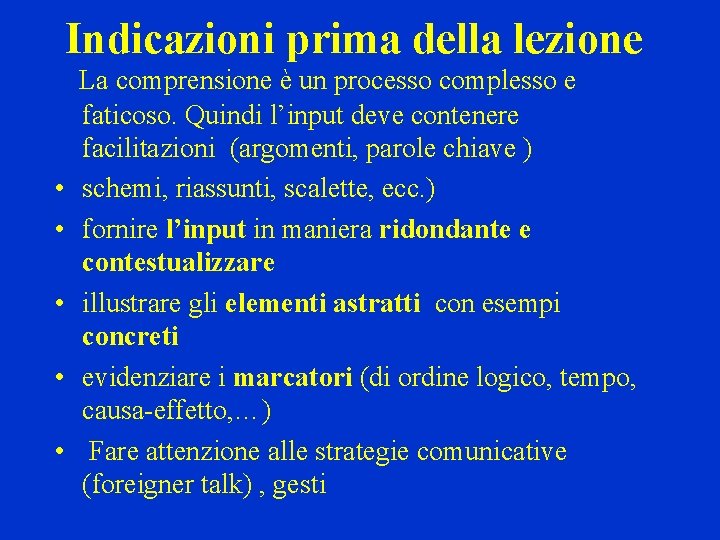 Indicazioni prima della lezione • • • La comprensione è un processo complesso e