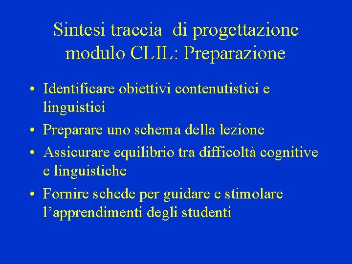 Sintesi traccia di progettazione modulo CLIL: Preparazione • Identificare obiettivi contenutistici e linguistici •