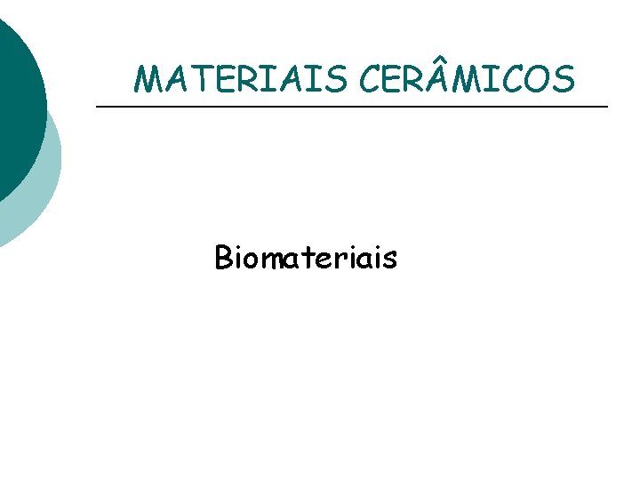 MATERIAIS CER MICOS Biomateriais 