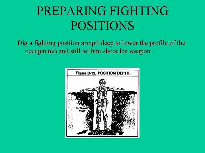 PREPARING FIGHTING POSITIONS Dig a fighting position armpit deep to lower the profile of PREPARING FIGHTING POSITIONS Dig a fighting position armpit deep to lower the profile of