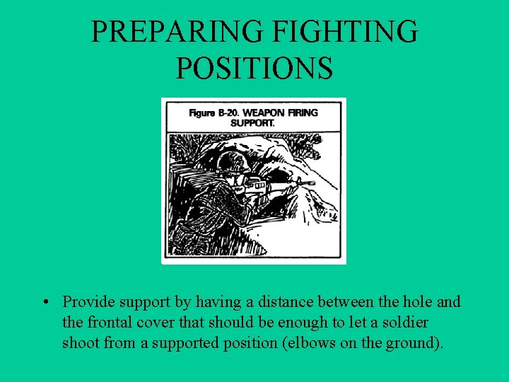 PREPARING FIGHTING POSITIONS • Provide support by having a distance between the hole and PREPARING FIGHTING POSITIONS • Provide support by having a distance between the hole and