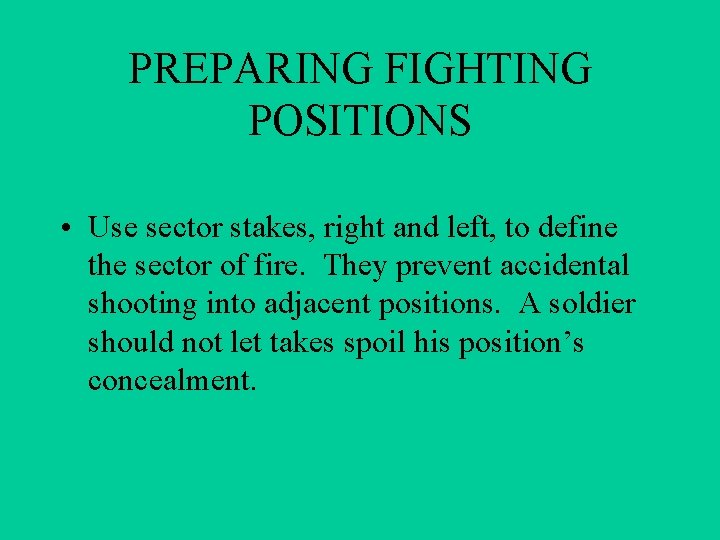 PREPARING FIGHTING POSITIONS • Use sector stakes, right and left, to define the sector PREPARING FIGHTING POSITIONS • Use sector stakes, right and left, to define the sector