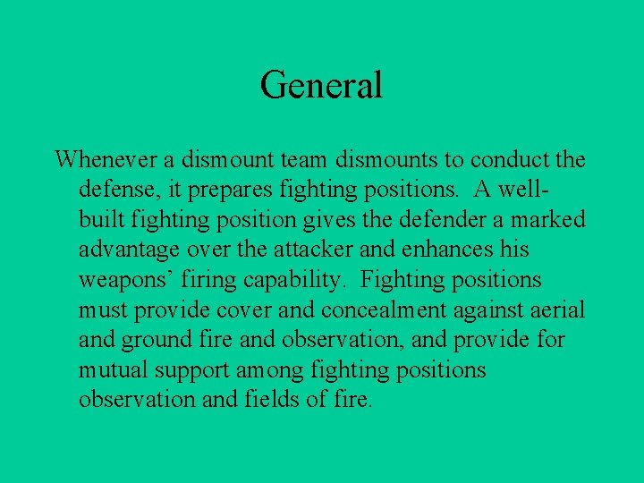 General Whenever a dismount team dismounts to conduct the defense, it prepares fighting positions. General Whenever a dismount team dismounts to conduct the defense, it prepares fighting positions.