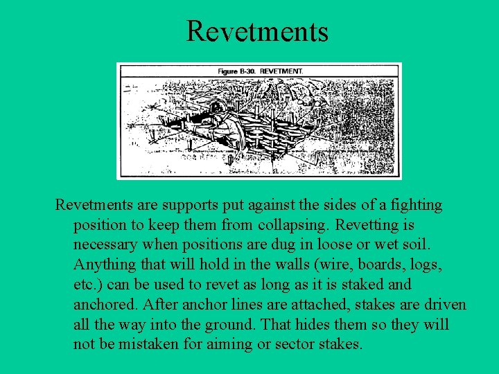 Revetments are supports put against the sides of a fighting position to keep them Revetments are supports put against the sides of a fighting position to keep them