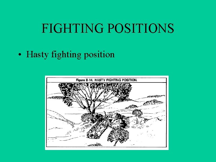 FIGHTING POSITIONS • Hasty fighting position FIGHTING POSITIONS • Hasty fighting position