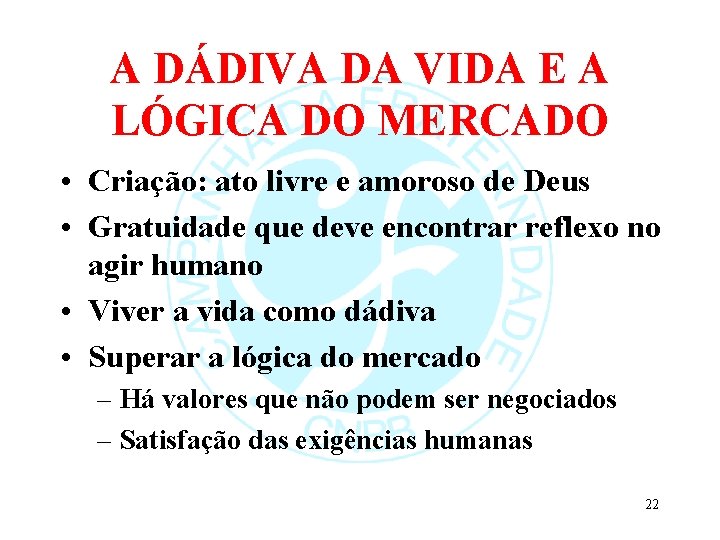 A DÁDIVA DA VIDA E A LÓGICA DO MERCADO • Criação: ato livre e