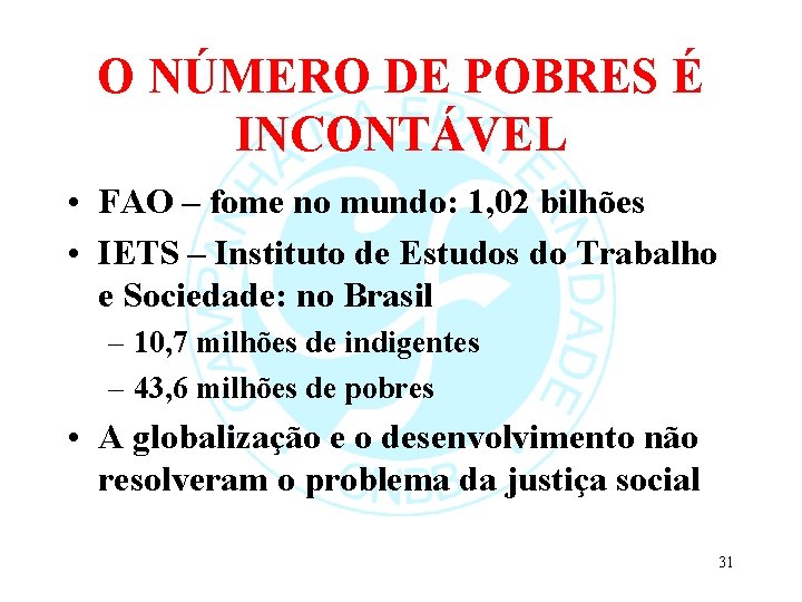 O NÚMERO DE POBRES É INCONTÁVEL • FAO – fome no mundo: 1, 02