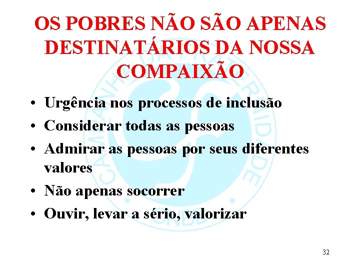 OS POBRES NÃO SÃO APENAS DESTINATÁRIOS DA NOSSA COMPAIXÃO • Urgência nos processos de