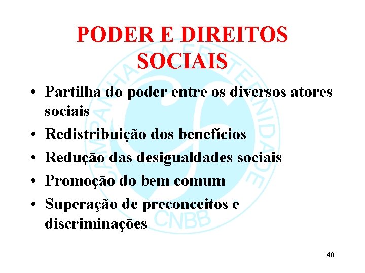 PODER E DIREITOS SOCIAIS • Partilha do poder entre os diversos atores sociais •
