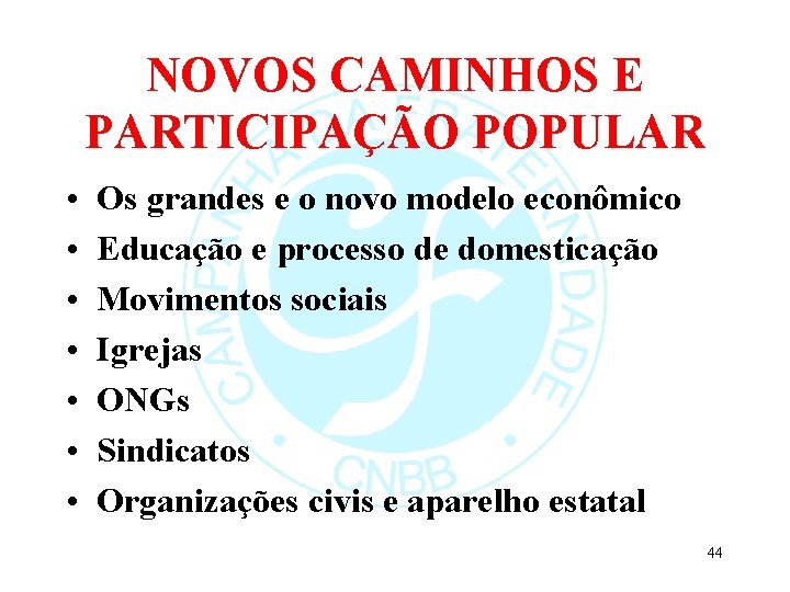 NOVOS CAMINHOS E PARTICIPAÇÃO POPULAR • • Os grandes e o novo modelo econômico