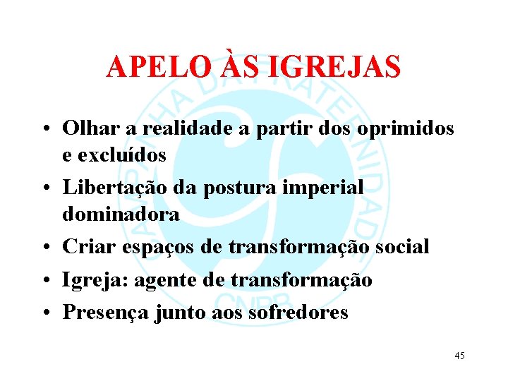 APELO ÀS IGREJAS • Olhar a realidade a partir dos oprimidos e excluídos •