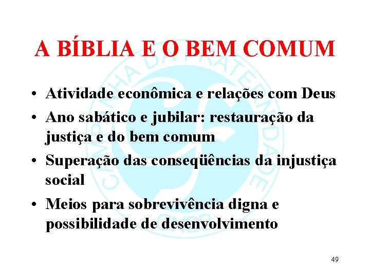 A BÍBLIA E O BEM COMUM • Atividade econômica e relações com Deus •