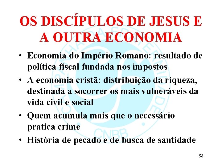 OS DISCÍPULOS DE JESUS E A OUTRA ECONOMIA • Economia do Império Romano: resultado