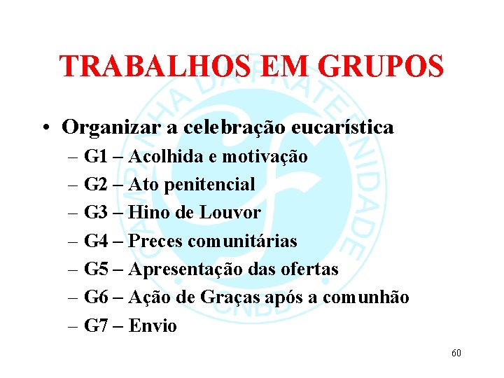 TRABALHOS EM GRUPOS • Organizar a celebração eucarística – G 1 – Acolhida e