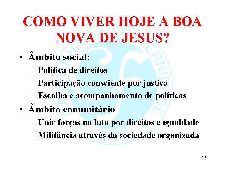 COMO VIVER HOJE A BOA NOVA DE JESUS? • mbito social: – Política de