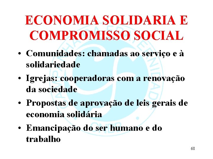 ECONOMIA SOLIDARIA E COMPROMISSO SOCIAL • Comunidades: chamadas ao serviço e à solidariedade •
