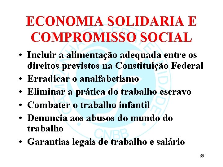 ECONOMIA SOLIDARIA E COMPROMISSO SOCIAL • Incluir a alimentação adequada entre os direitos previstos