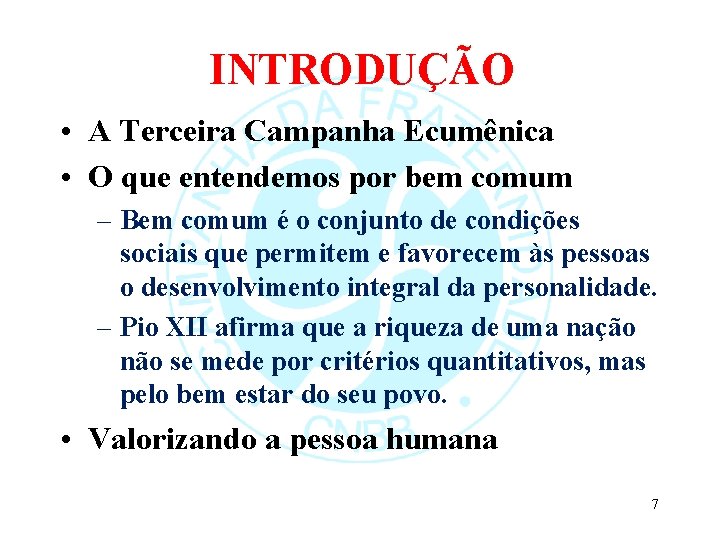 INTRODUÇÃO • A Terceira Campanha Ecumênica • O que entendemos por bem comum –