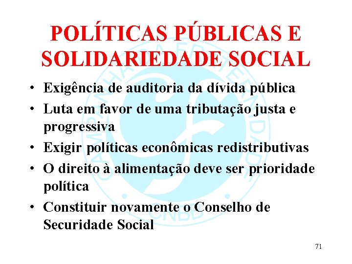 POLÍTICAS PÚBLICAS E SOLIDARIEDADE SOCIAL • Exigência de auditoria da dívida pública • Luta