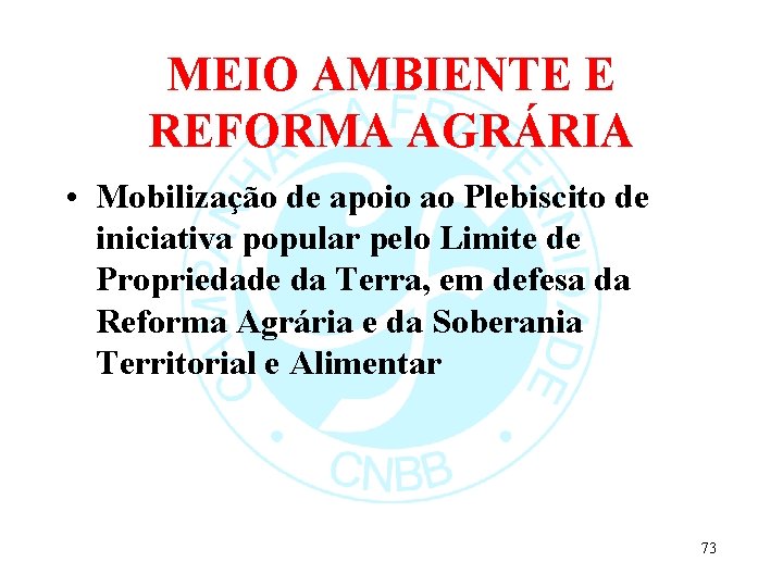 MEIO AMBIENTE E REFORMA AGRÁRIA • Mobilização de apoio ao Plebiscito de iniciativa popular