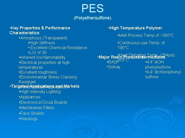 PES (Polyethersulfone) • Key Properties & Performance Characteristics • Amorphous (Transparent) • High Stiffness