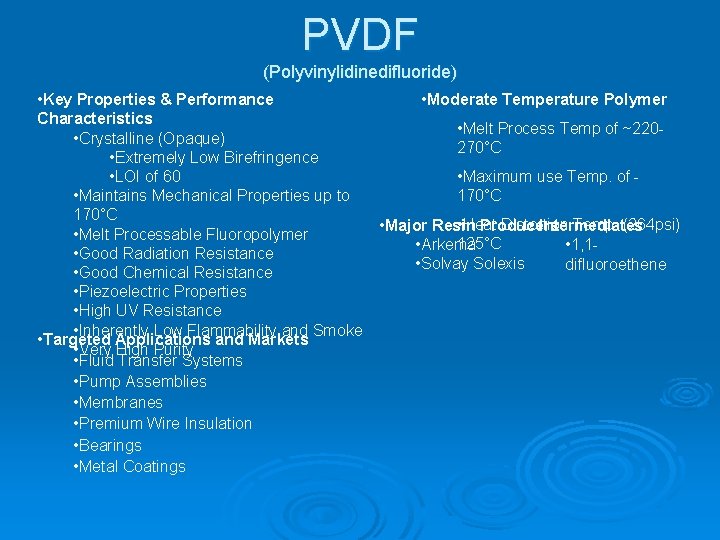 PVDF (Polyvinylidinedifluoride) • Key Properties & Performance Characteristics • Crystalline (Opaque) • Extremely Low