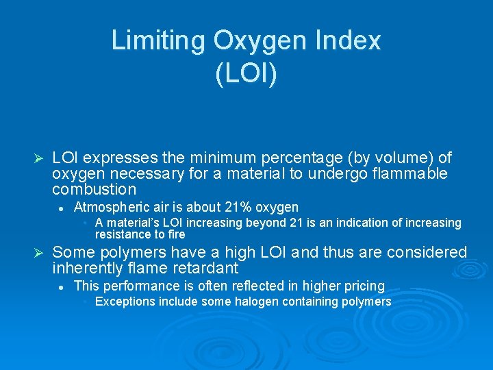 Limiting Oxygen Index (LOI) Ø LOI expresses the minimum percentage (by volume) of oxygen