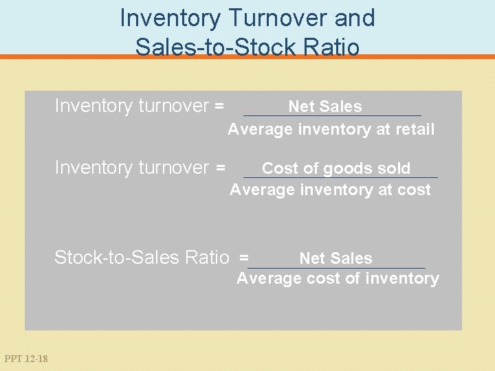 Inventory Turnover and Sales-to-Stock Ratio Inventory turnover = Net Sales Average inventory at retail