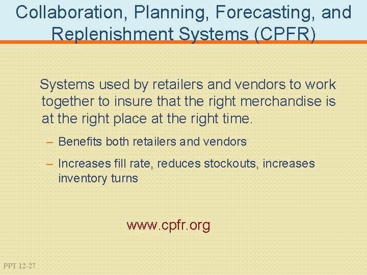 Collaboration, Planning, Forecasting, and Replenishment Systems (CPFR) Systems used by retailers and vendors to