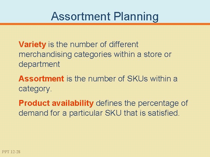 Assortment Planning Variety is the number of different merchandising categories within a store or