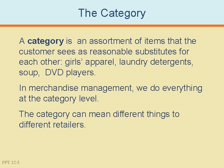 The Category A category is an assortment of items that the customer sees as