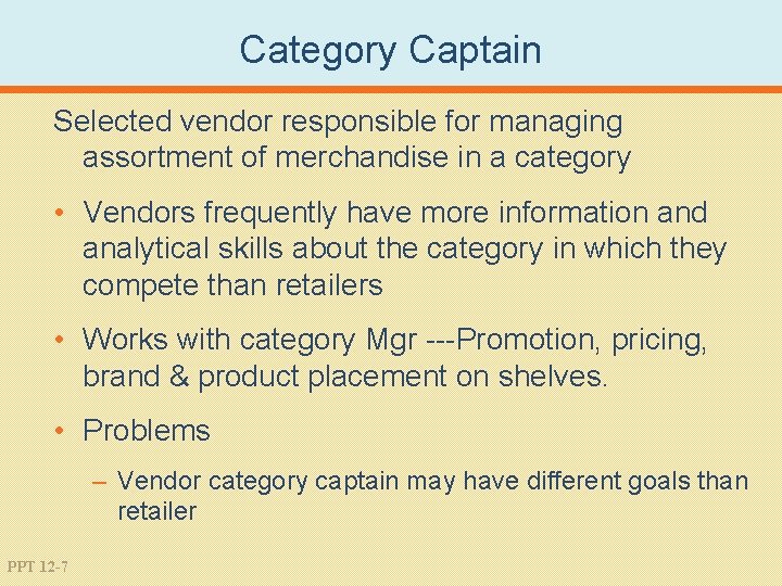 Category Captain Selected vendor responsible for managing assortment of merchandise in a category •