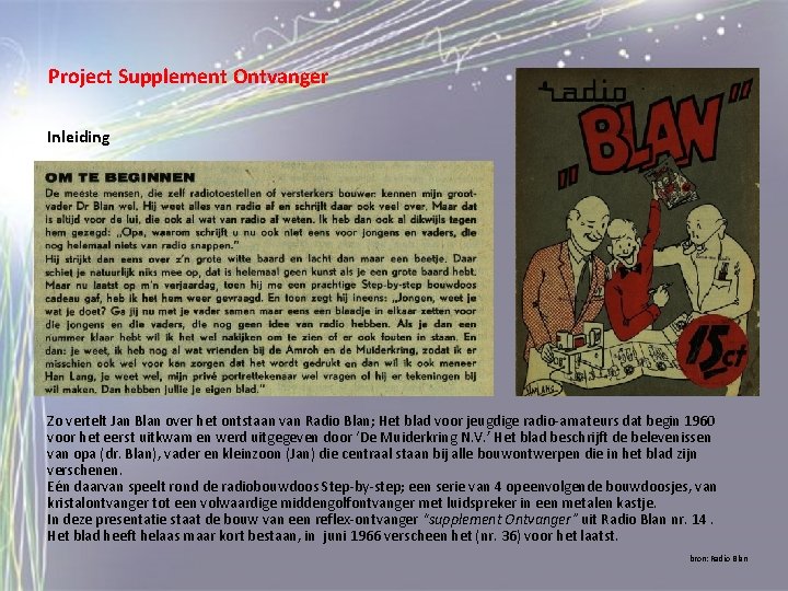 Project Supplement Ontvanger Inleiding Zo vertelt Jan Blan over het ontstaan van Radio Blan;