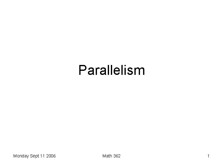 Parallelism Monday Sept 11 2006 Math 362 1 
