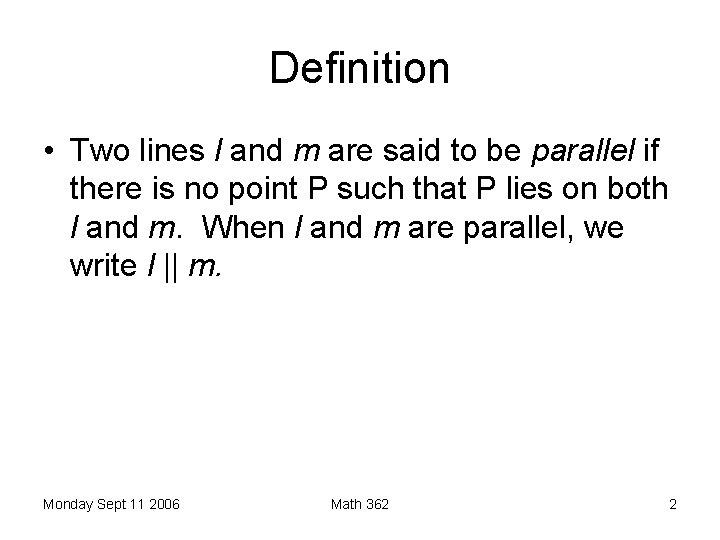 Definition • Two lines l and m are said to be parallel if there