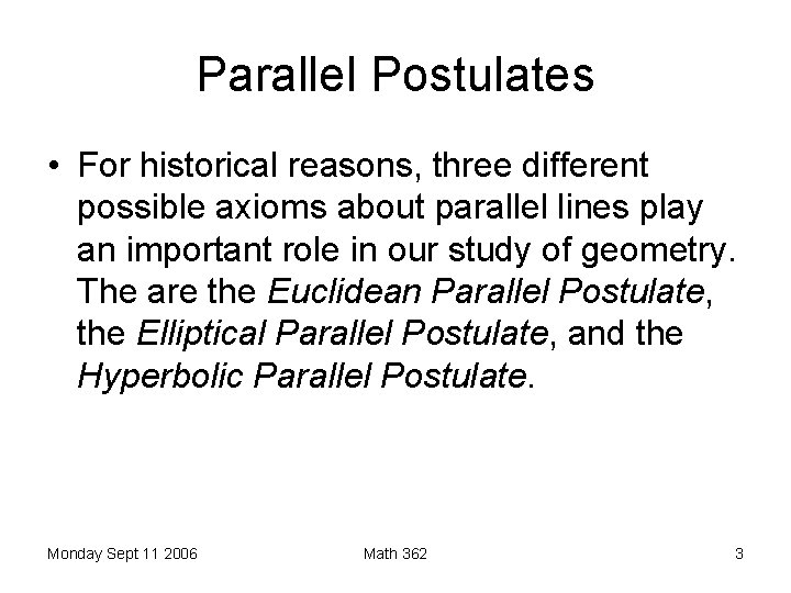 Parallel Postulates • For historical reasons, three different possible axioms about parallel lines play