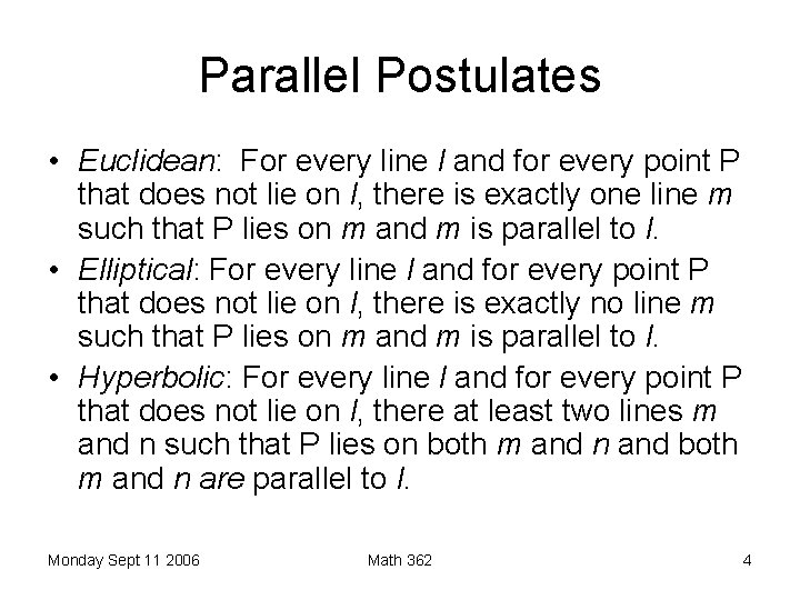 Parallel Postulates • Euclidean: For every line l and for every point P that