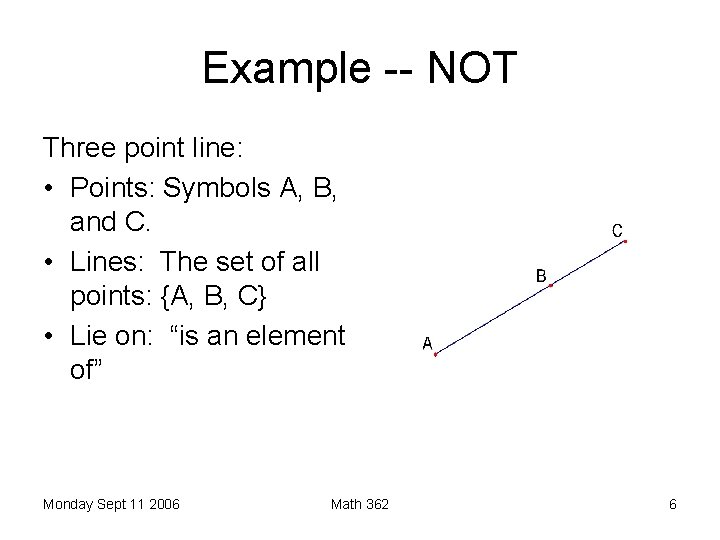 Example -- NOT Three point line: • Points: Symbols A, B, and C. •