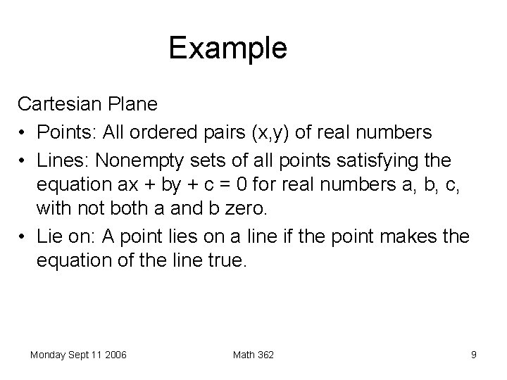 Example Cartesian Plane • Points: All ordered pairs (x, y) of real numbers •