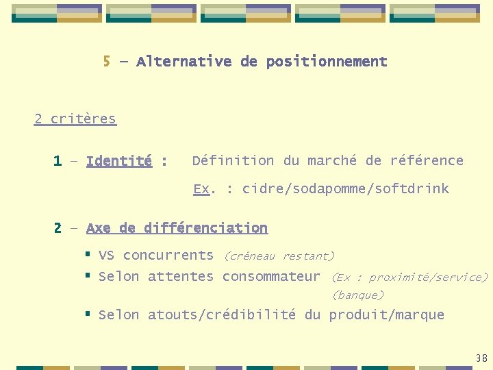 5 – Alternative de positionnement 2 critères 1 – Identité : Définition du marché