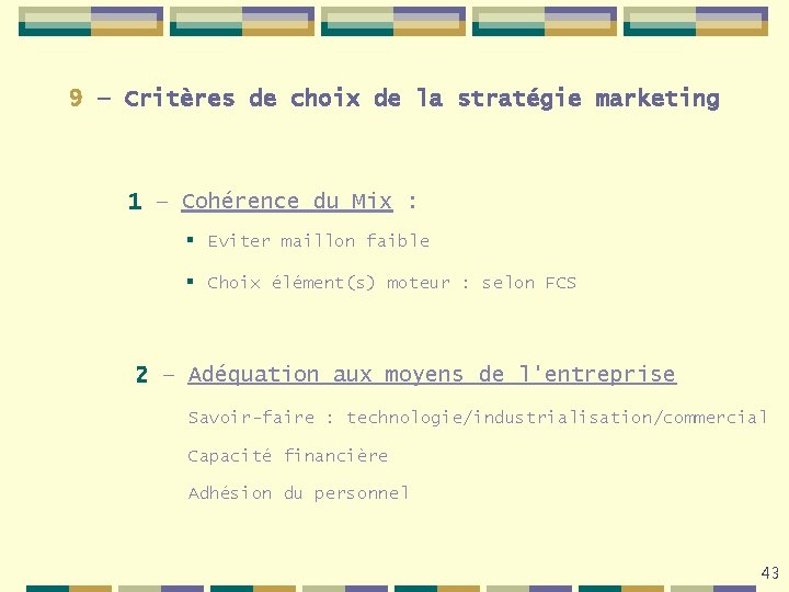 9 – Critères de choix de la stratégie marketing 1 – Cohérence du Mix