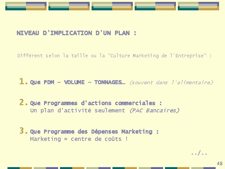 NIVEAU D'IMPLICATION D'UN PLAN : Différent selon la taille ou la "Culture Marketing de