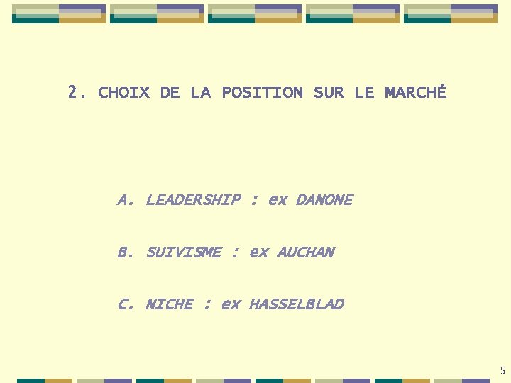 2. CHOIX DE LA POSITION SUR LE MARCHÉ A. LEADERSHIP : ex DANONE B.