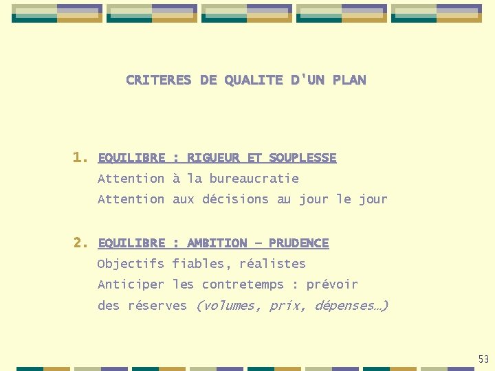 CRITERES DE QUALITE D'UN PLAN 1. EQUILIBRE : RIGUEUR ET SOUPLESSE Attention à la